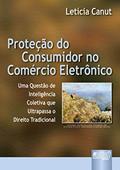 Ler Proteção do Consumidor no Comércio Eletrônico - Uma Questão de Inteligência Coletiva que Ultrapassa o Direito Tradicional, do autor Letícia Canut Ler Proteção do Consumidor no Comércio Eletrônico - Uma Questão de Inteligência Coletiva que Ultrapassa o Direito Tradicional, do autor Letícia Canut