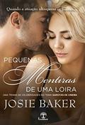Ler Pequenas Mentiras de uma Loira: Quando a atuação ultrapassa os limites... (garotas de Cinema Livro 1), do autor Josie Baker