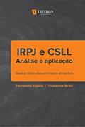 Ler IRPJ e CSLL - Análise e Aplicação: Guia Prático dos Principais Assuntos, do autor Fernanda Ogata; Thaianne Brito
