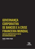 Ler Governança Corporativa de Bancos e a Crise Financeira Mundial: Análise Comparativa de Fontes do Cenário Brasileiro, do autor Pamela Romeu Roque