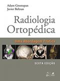 Ler Radiologia Ortopédica - Uma Abordagem Prática, do autor Adam Greenspan; Javier Beltran