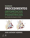 Ler Tachdjian Procedimentos Ortopédicos Pediátricos, do autor John A. Herring Ler Tachdjian Procedimentos Ortopédicos Pediátricos, do autor John A. Herring
