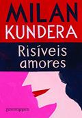 Ler Risíveis amores, do autor Milan Kundera