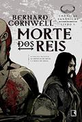 Ler Morte dos reis (Vol. 6 Crônicas Saxônicas), do autor Bernard Cornwell
