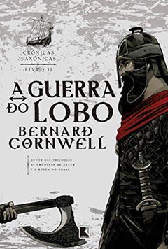 A guerra do lobo (Vol. 11 Crônicas Saxônicas), do autor Bernard Cornwell