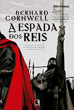 A espada dos reis (Vol. 12 Crônicas Saxônicas), do autor Bernard Cornwell