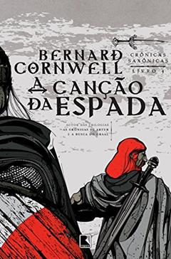 A canção da espada - Crônicas saxônicas - vol. 4, do autor Bernard Cornwell