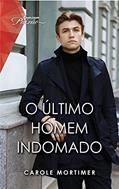 Ler O último homem indomado (Harlequin Coleções Paixão): Romance com CEO, do autor Carole Mortimer