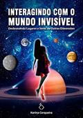 Ler Interagindo com o Mundo Invisível, do autor Karina Cerqueira