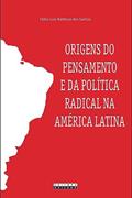 Ler Origens do pensamento e da política radical na América Latina, do autor Fabio Luis Barbosa dos Santos Ler Origens do pensamento e da política radical na América Latina, do autor Fabio Luis Barbosa dos Santos