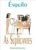 Ler As Suplicantes, do autor Ésquilo Ler As Suplicantes, do autor Ésquilo