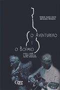 Ler O AVENTUREIRO E O BOÊMIO: PINTO E LOURO, A MAIOR DUPLA DE POETAS REPENTISTAS, do autor Marcos Nunes Costa/ Raimundo Patriota