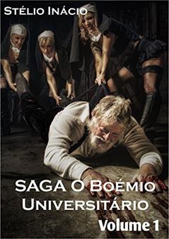 O Boémio Universitário: A Saga, do autor Stélio Inácio