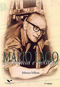Mário Lago. Boemia e Política, do autor Monica Pimenta Velloso