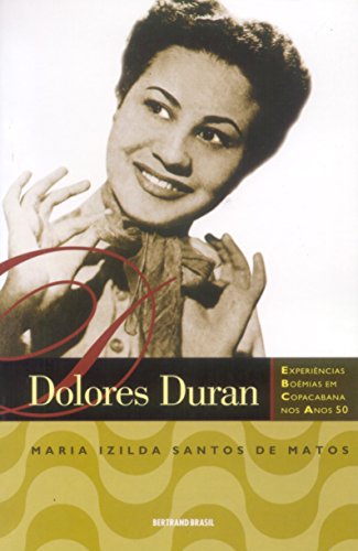 Ler Dolores Duran. Experiências Boêmias Em Copacabana Nos Anos 50, do autor Maria Izilda Santos de Matos Ler Dolores Duran. Experiências Boêmias Em Copacabana Nos Anos 50, do autor Maria Izilda Santos de Matos