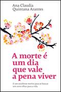 Ler A morte é um dia que vale a pena viver: E um excelente motivo para se buscar um novo olhar para a vida, do autor Ana Claudia Quintana Arantes Ler A morte é um dia que vale a pena viver: E um excelente motivo para se buscar um novo olhar para a vida, do autor Ana Claudia Quintana Arantes