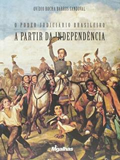O Poder Judiciário Brasileiro a Partir da Independência, do autor Ovídio Rocha Barros Sandoval