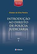 Ler Introdução ao direito de polícia judiciária, do autor Eliomar Da Silva Pereira
