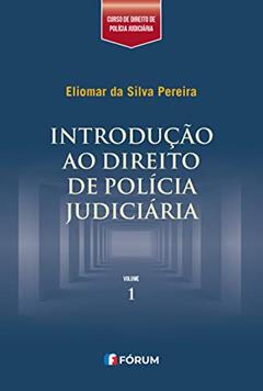 Introdução ao direito de polícia judiciária, do autor Eliomar Da Silva Pereira