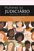 Ler Mulheres no judiciário: práticas e desafios, do autor Gabriela Aparecida Fructuoso de Brito; Michelle Villaça Lino; Tatiana Oliveira Moreira