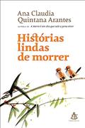 Ler Histórias lindas de morrer, do autor Ana Claudia Quintana Arantes