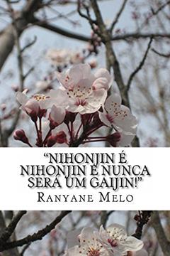 "Nihonjin é nihonjin e nunca será um gaijin!": Construindo e desconstruindo a identidade dos imigrantes japoneses nas narrativas contemporâneas do Brasil, do autor Ranyane Melo