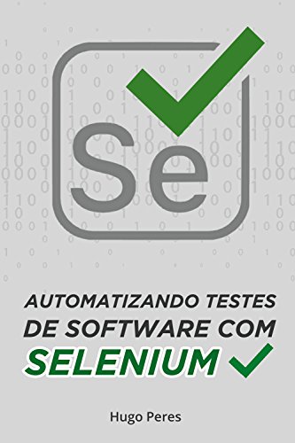 Ler Automatizando Testes de Software Com Selenium, do autor Hugo Peres