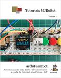 Ler ArduFarmBot: Automatizando uma horta de tomates com a ajuda da Internet das Coisas - IoT (Tutoriais MJRoBot Livro 1), do autor Marcelo Rovai; Mauricio Pinto Ler ArduFarmBot: Automatizando uma horta de tomates com a ajuda da Internet das Coisas - IoT (Tutoriais MJRoBot Livro 1), do autor Marcelo Rovai; Mauricio Pinto