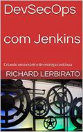 Ler Dev-Sec-Ops com Jenkins : Criando uma esteira de entrega contínua, do autor Richard Lerbirato Ler Dev-Sec-Ops com Jenkins : Criando uma esteira de entrega contínua, do autor Richard Lerbirato