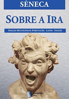 Sobre a Ira, do autor Sêneca