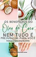Ler Os Beneficios do Óleo de Coco: Nem tudo é prejudicial para você, do autor Professor S. W. Bradeley Ler Os Beneficios do Óleo de Coco: Nem tudo é prejudicial para você, do autor Professor S. W. Bradeley
