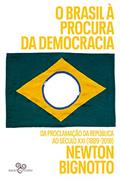 Ler O Brasil à procura da democracia: Da Proclamação da República ao século XXI (1889-2018), do autor Bignotto Newton