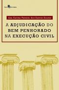 Ler A Adjudicação do bem Penhorado na Execução Civil, do autor Ana Karina Pereira Dos Santos Soares Ler A Adjudicação do bem Penhorado na Execução Civil, do autor Ana Karina Pereira Dos Santos Soares