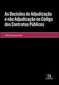 Ler As Decisões de Adjudicação e Não Adjudicação no Código dos Contratos Públicos, do autor João Pacheco de Amorim Ler As Decisões de Adjudicação e Não Adjudicação no Código dos Contratos Públicos, do autor João Pacheco de Amorim