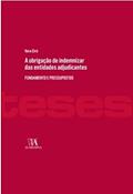 Ler A Obrigação de Indemnizar das Entidades Adjudicantes: Fundamento e Pressupostos, do autor Vera Eiró