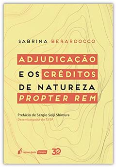 Adjudicação E Os Créditos De Natureza Propter Rem - 2019, do autor Sabrina Berardocco