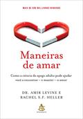 Capa de Maneiras de amar: Como a ciência do apego adulto pode ajudar você a encontrar - e manter - o amor, do autor Amir Levine; Rachel Heller