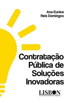 Contratação Pública de Soluções Inovadoras, do autor Ana Eunice Reis Domingos