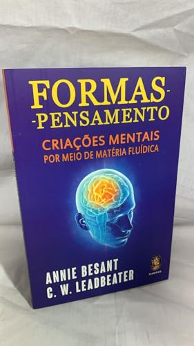 Ler Formas Pensamento: Criações Mentais por Meio de Matéria Fluídica, do autor Annie Besant; C. W. Leadbeater Ler Formas Pensamento: Criações Mentais por Meio de Matéria Fluídica, do autor Annie Besant; C. W. Leadbeater