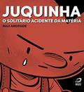Ler Juquinha. O Solitário Acidente da Matéria, do autor Max Andrade Ler Juquinha. O Solitário Acidente da Matéria, do autor Max Andrade