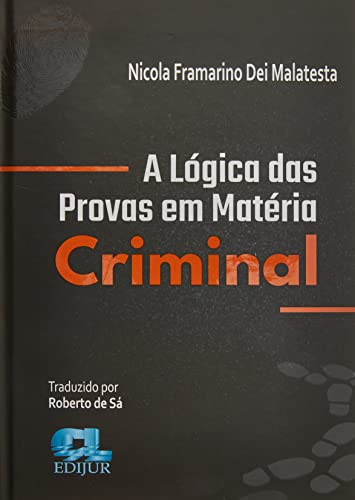 Ler A Lógica das Provas em Matéria Criminal, do autor Nicola Framarino Dei Malatesta