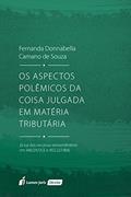 Ler Os Aspectos Polêmicos da Coisa Julgada em Matéria Tributária, do autor Fernanda Donnabella Camano de Souza