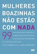 Ler Mulheres Boazinhas não Estão com Nada, do autor Lois P. Frankel; Carol Frohlinger Ler Mulheres Boazinhas não Estão com Nada, do autor Lois P. Frankel; Carol Frohlinger