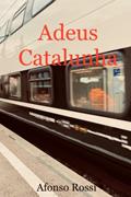 Ler Adeus Catalunha: romance (1), do autor Afonso Rossi