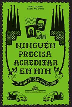 Ninguém precisa acreditar em mim, do autor Juan Pablo Villalobos