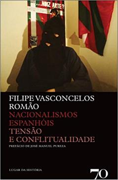 Nacionalismos Espanhóis: Tensão e Conflitualidade, do autor Filipe Vasconcelos Romão