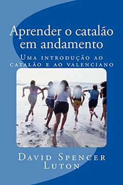Aprender o catalão em andamento: Uma introdução ao catalão e ao valenciano, do autor David Spencer Luton