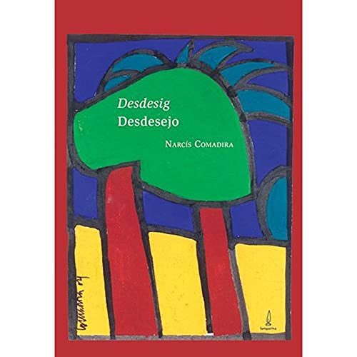 Ler Desdesejo: Precedido de "Um passeio pelos bulevares ardentes"., do autor Narcís Comadira