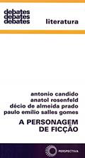 Ler A personagem de ficção, do autor Antonio Candido; Anatol Rosenfeld; Décio de Almeida Prado; Paulo Emílio Salles Gomes