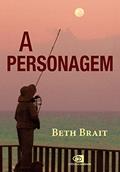 Ler A personagem, do autor Beth Brait Ler A personagem, do autor Beth Brait